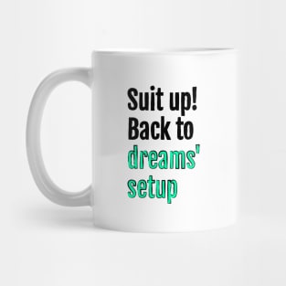 Suit up! Back to dreams setup Mug